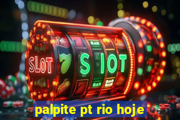 palpite pt rio hoje